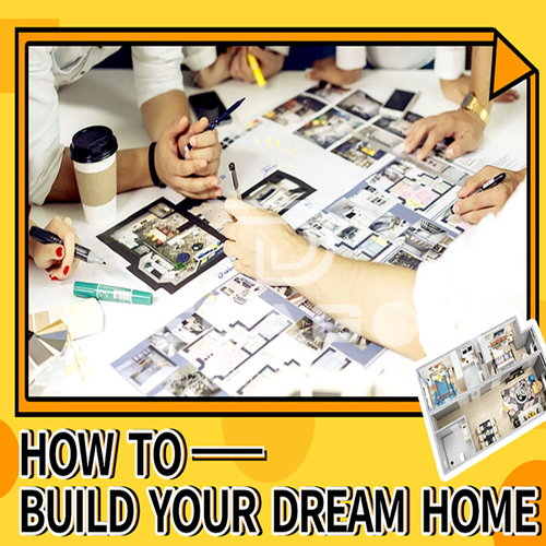 How to build your dream house?